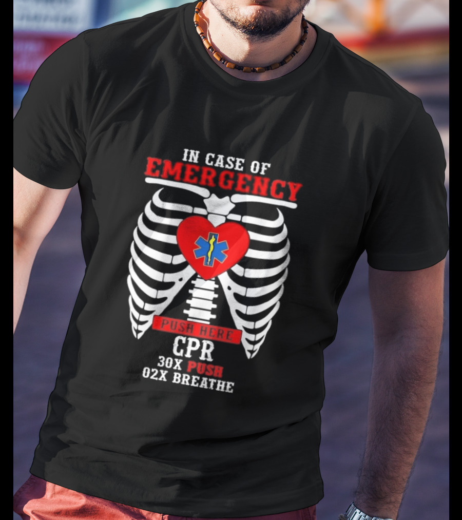 Heartbeat Emergency CPR Instructions In Case Of Emergency Skeleton Ribs 30X Push 02X Breathe T-Shirt