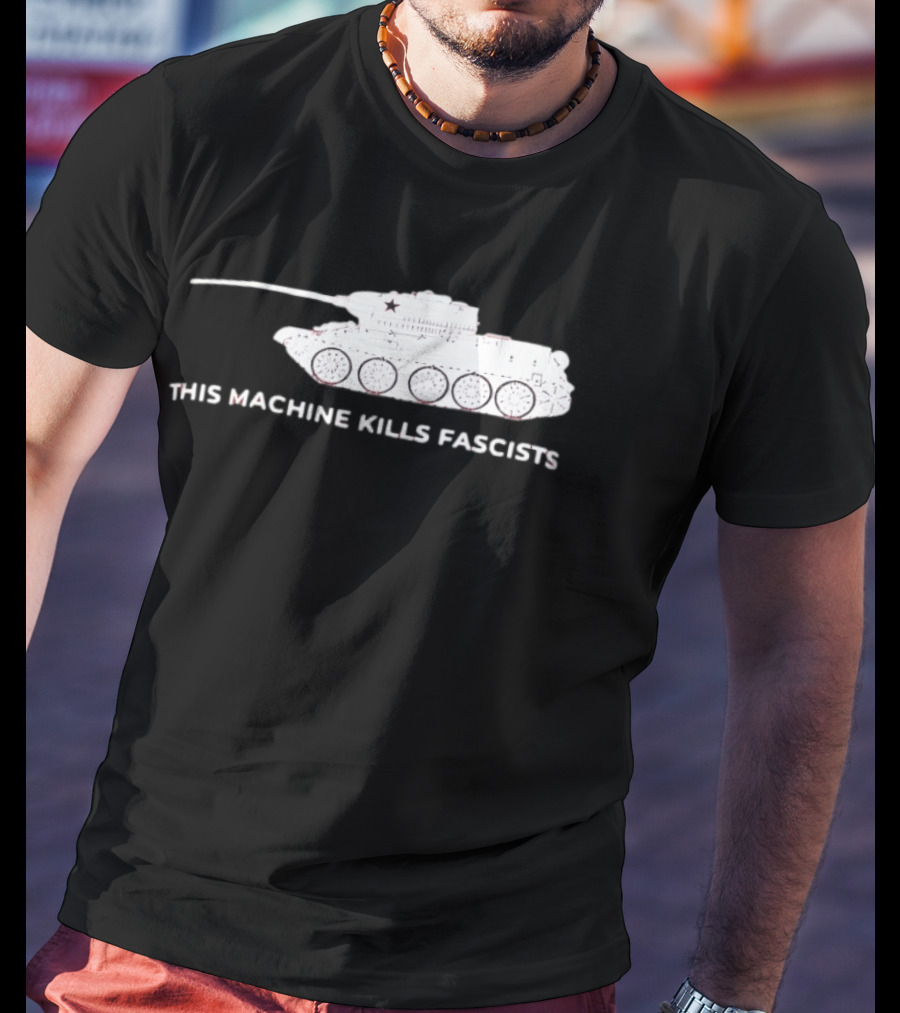 T 34 Tank This Machine Kills Fascists T-Shirt