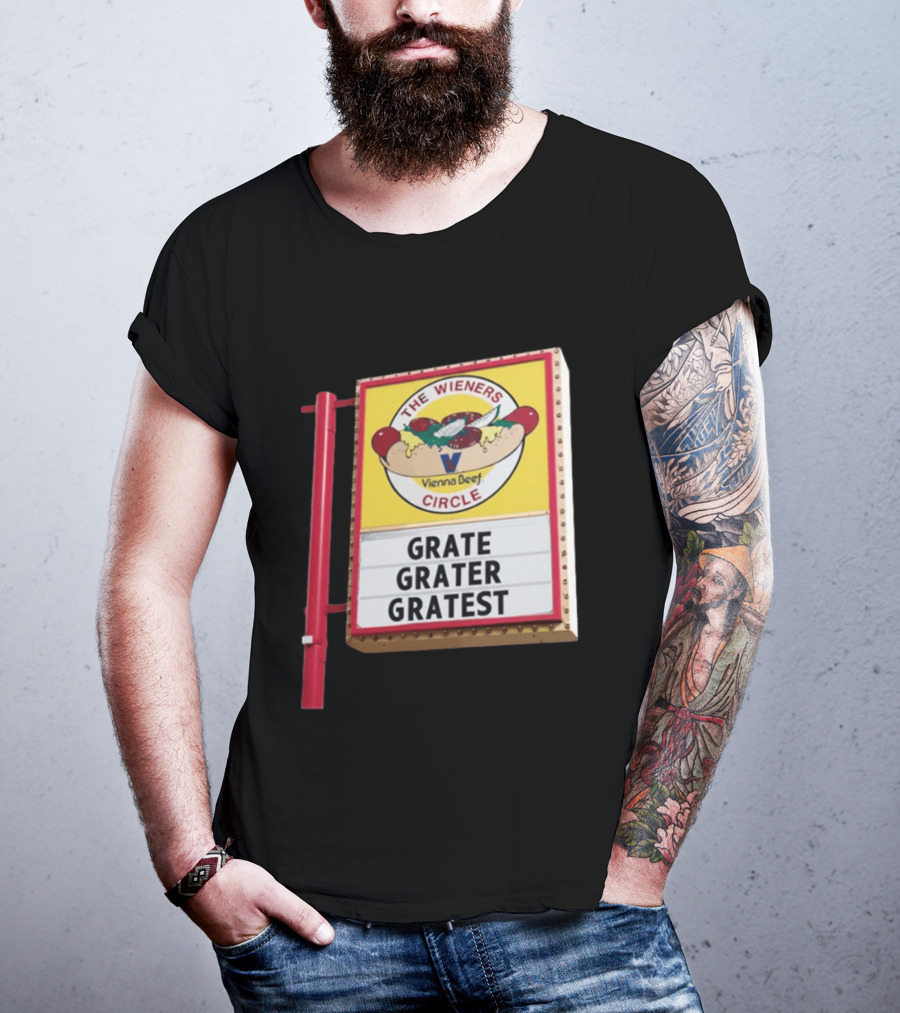 The Wieners Circle Vienna Beef Grate Grater Gratest Sign T-Shirt