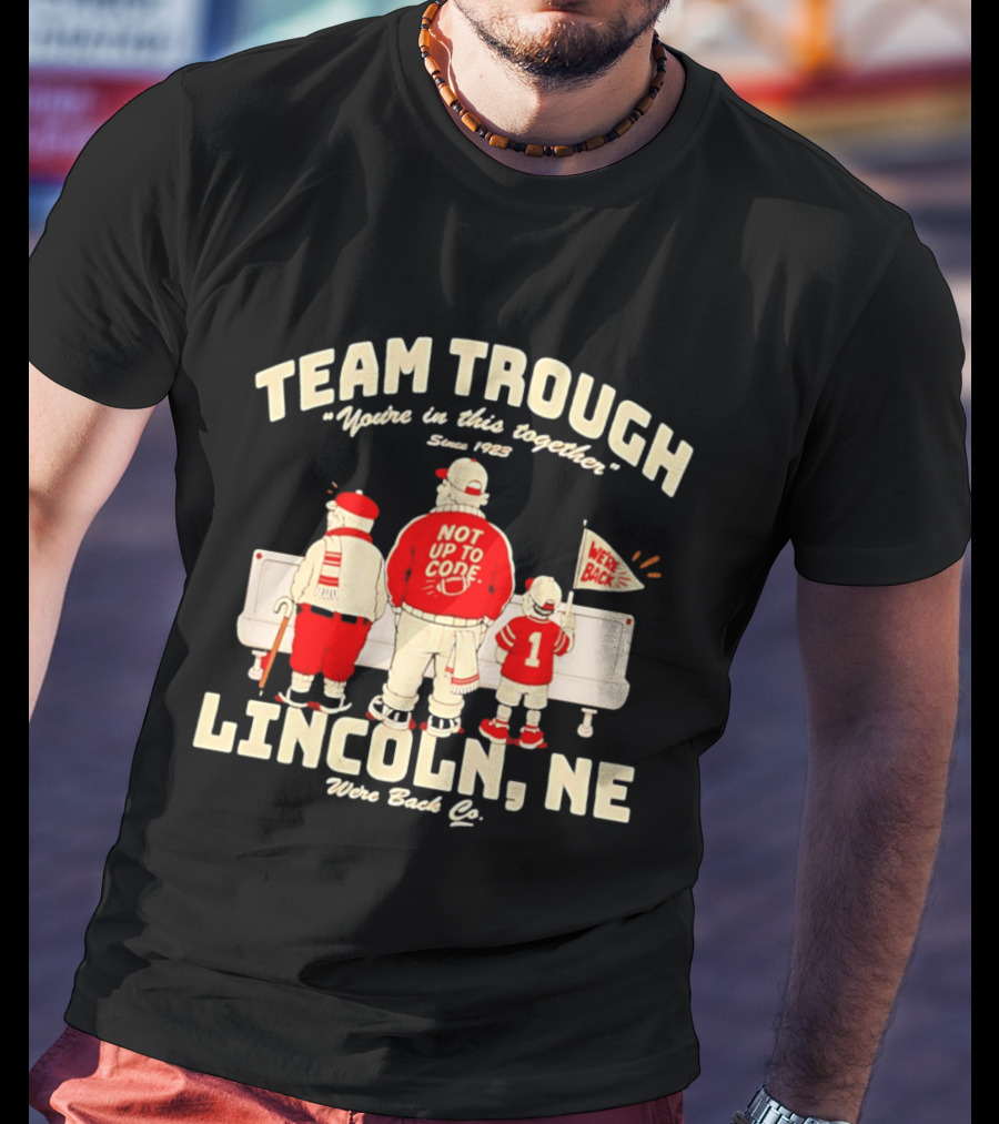 Nebraska Cornhuskers Team Trough Lincoln NE We're Back Together Since 1923 T-Shirt