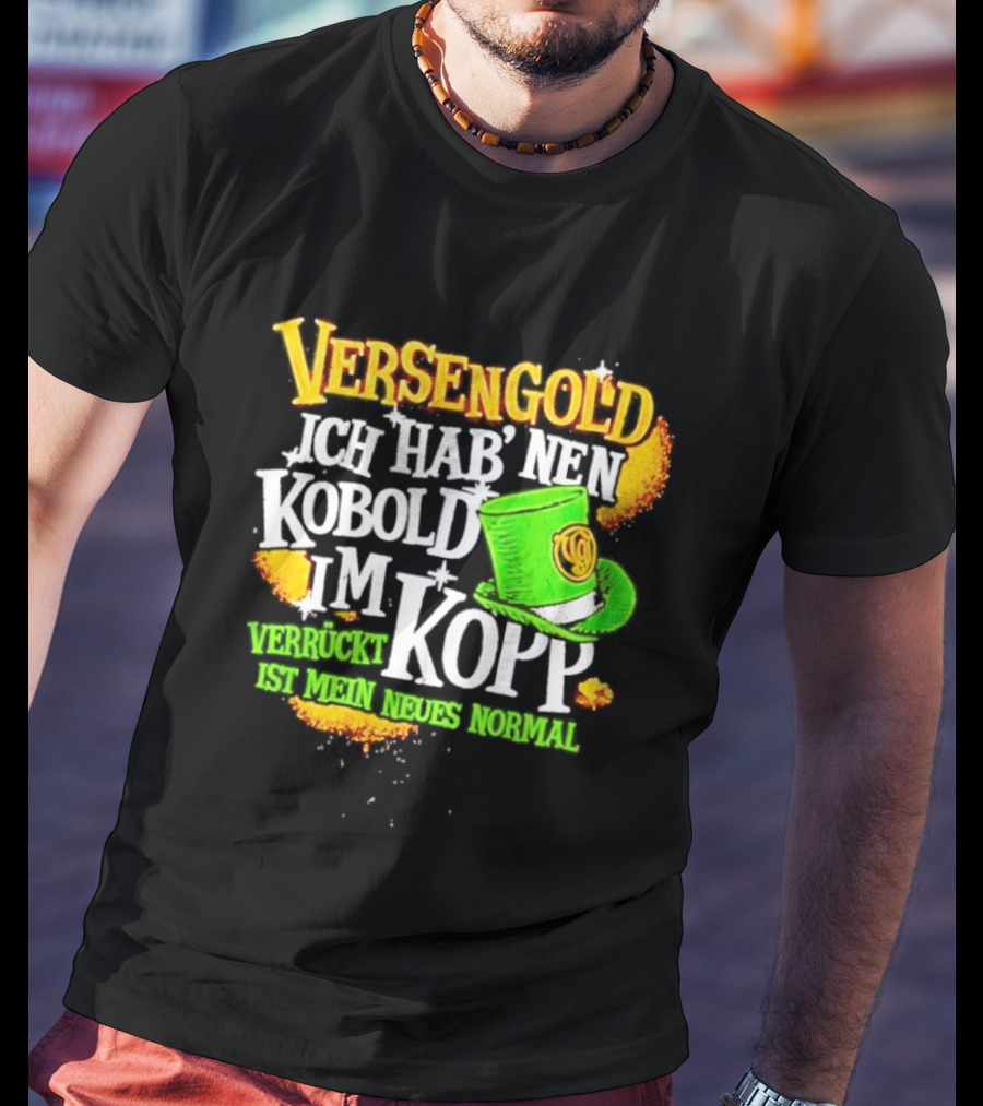 Versengold Ich Hab Nen Kobold Im Kopp Verrückt Ist Mein Neues Normal Grün Hut T-Shirt