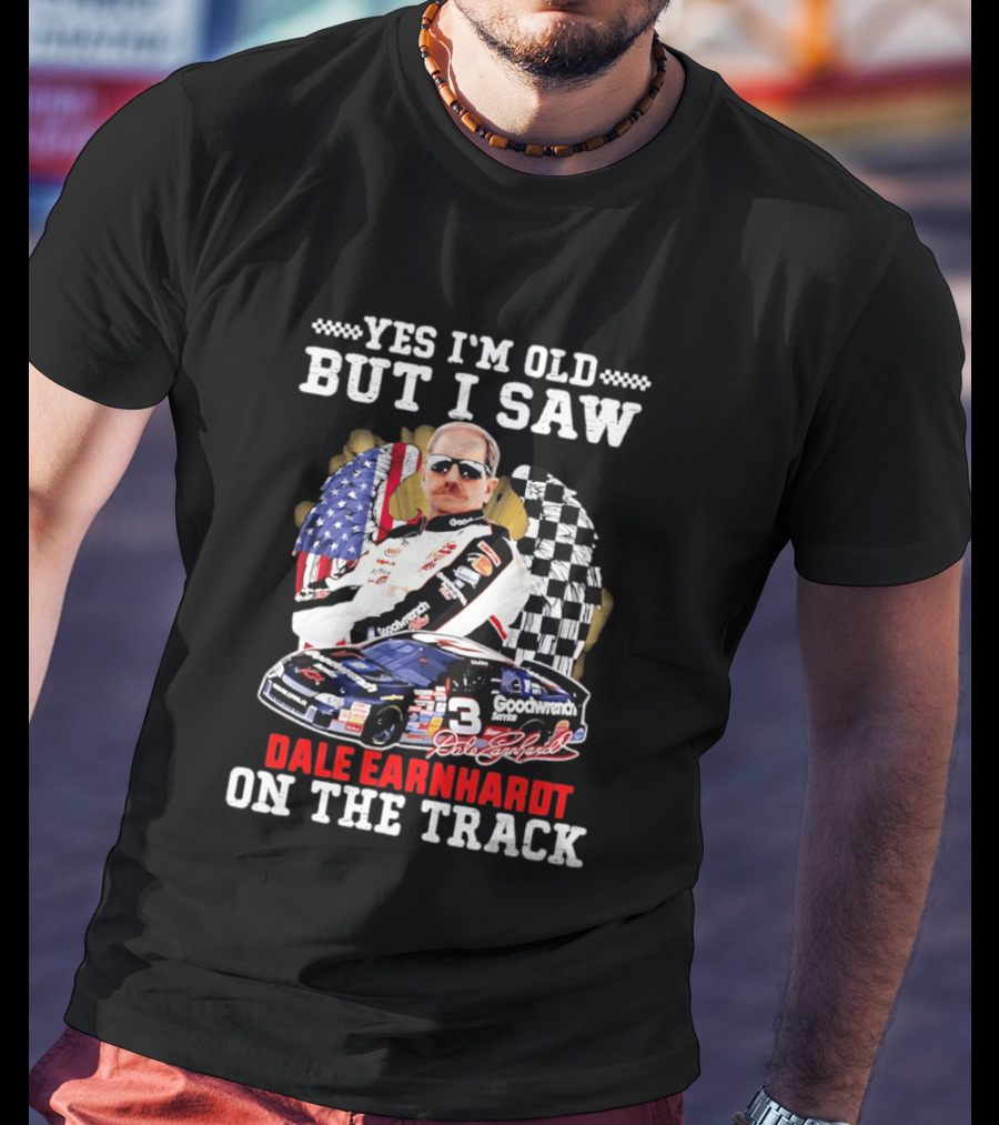 Yes I'm Old I Saw Dale Earnhardt Goodwrench Service Car T-Shirt
