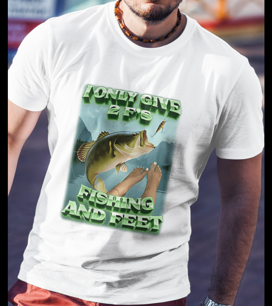 I Only Give 2 F's Fishing And Feet Bass And Lure Scene T-Shirt