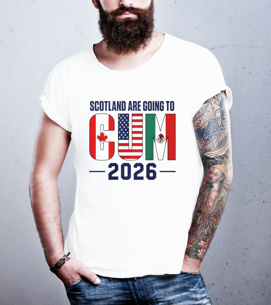 Scotland Are Going To CUM Canada USA Mexico 2026 T-Shirt