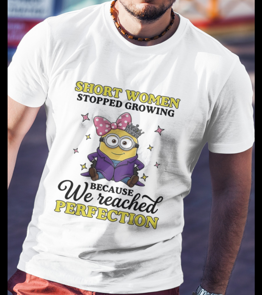 Short Women Stopped Growing Because We Reached Perfection Minion With Pink Bow And Stars T-Shirt