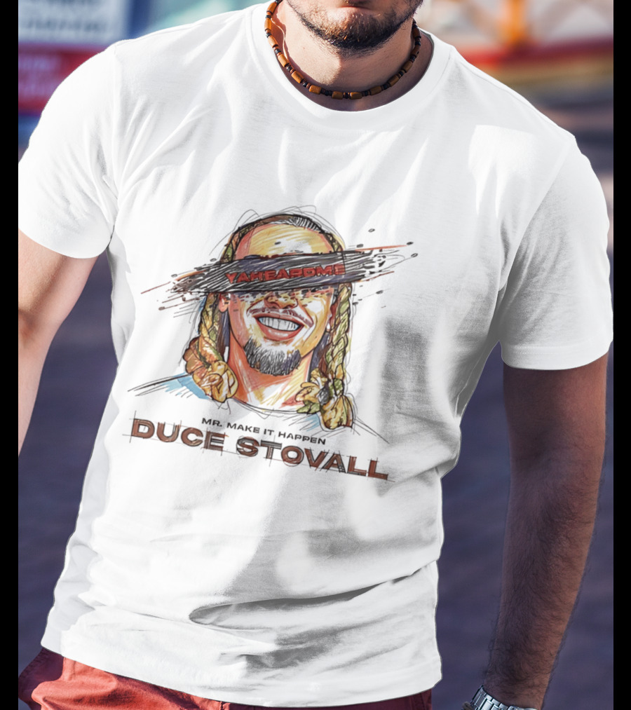 Mr Make It Happen Duce Stovall Yaheardme T-Shirt