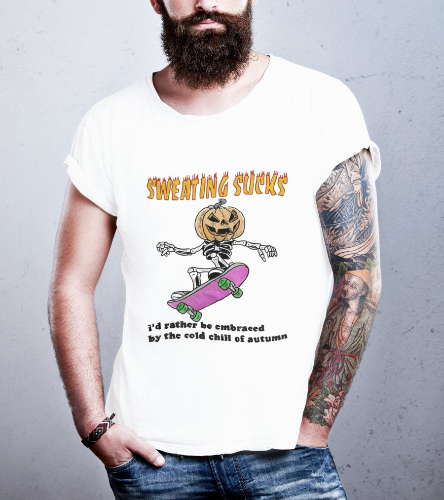 Sweating Sucks Pumpkin Skateboard I'd Rather Be Embraced By The Cold Chill Of Autumn T-Shirt