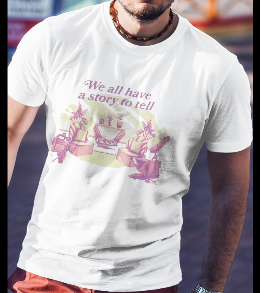 We All Have A Story To Tell Cozy Talk Show Set With Camera And Chairs T-Shirt