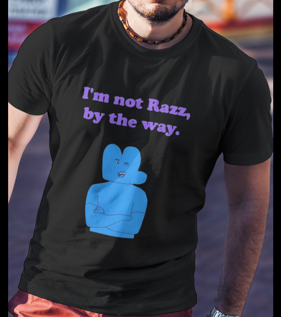 I'm Not Razz By The Way Blue Character Winking T-Shirt