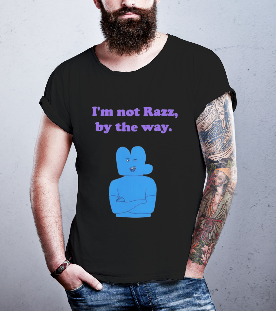 I'm Not Razz By The Way Blue Character Winking T-Shirt