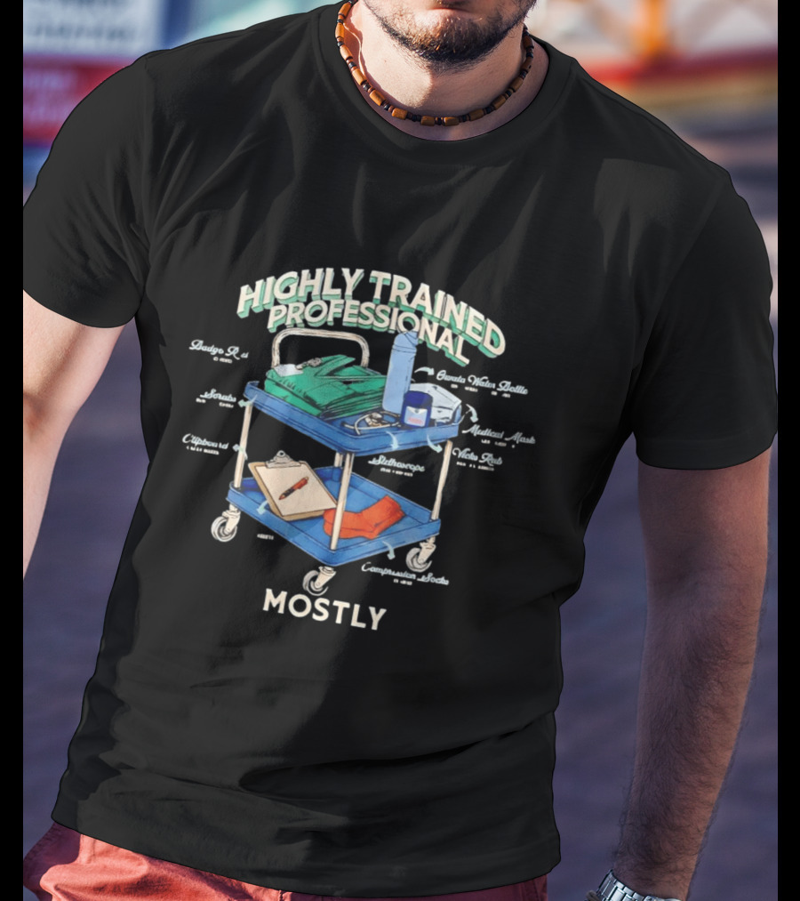 Highly Trained Professional Comatose Snacks Mostly Coffee Stains Paddle Medical Cart T-Shirt