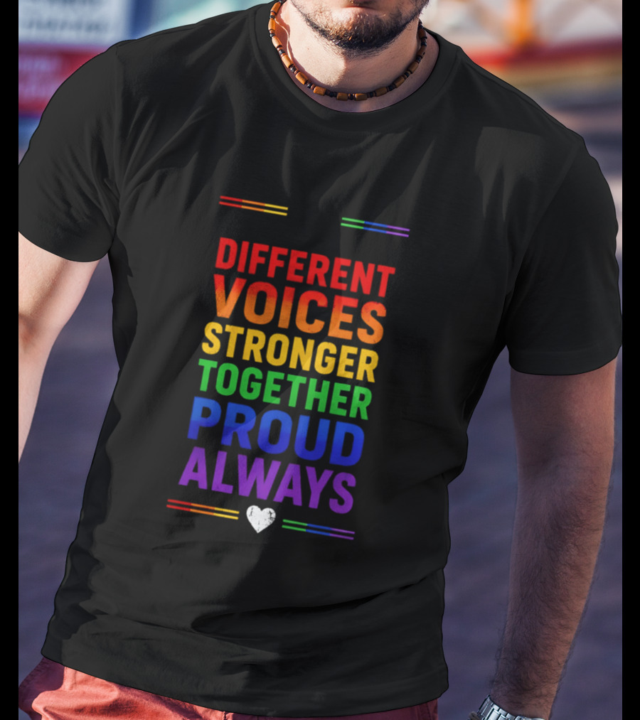 Different Voices Stronger Together Proud Always Rainbow Heart T-Shirt
