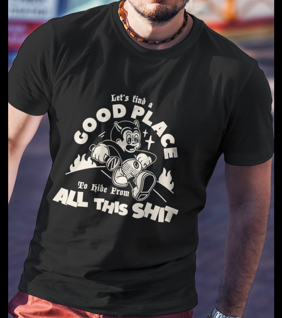 Let's Find A Good Place To Hide From All This Shit Retro Cartoon T-Shirt