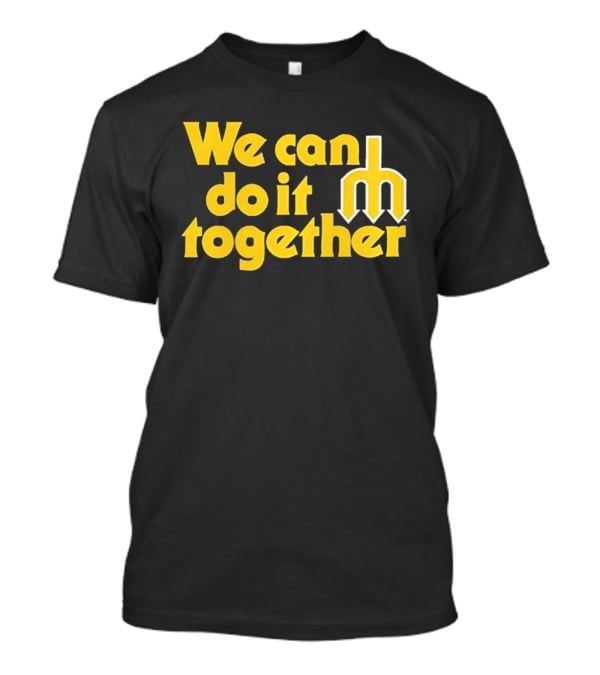 Seattle Mariners We Can Do It Together M T-Shirt