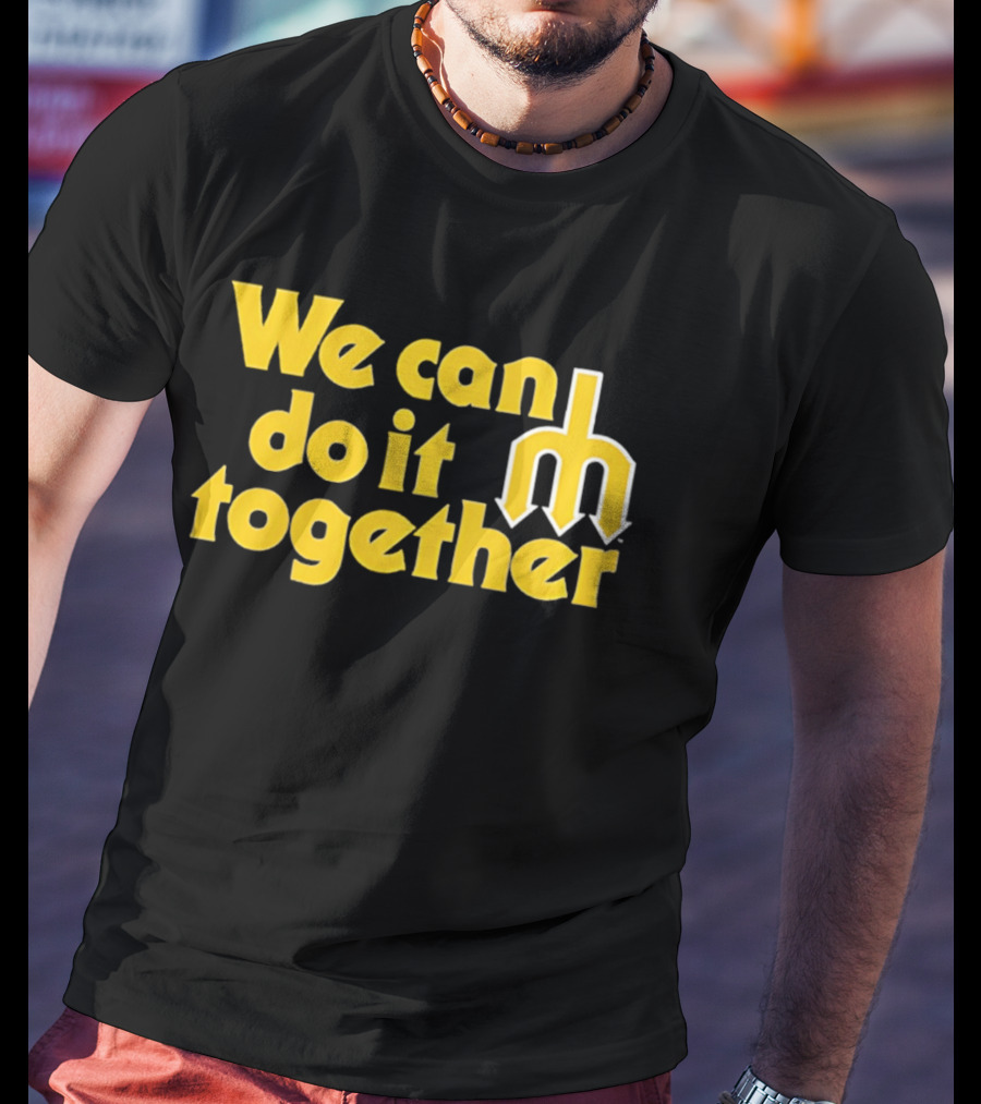 Seattle Mariners We Can Do It Together M T-Shirt