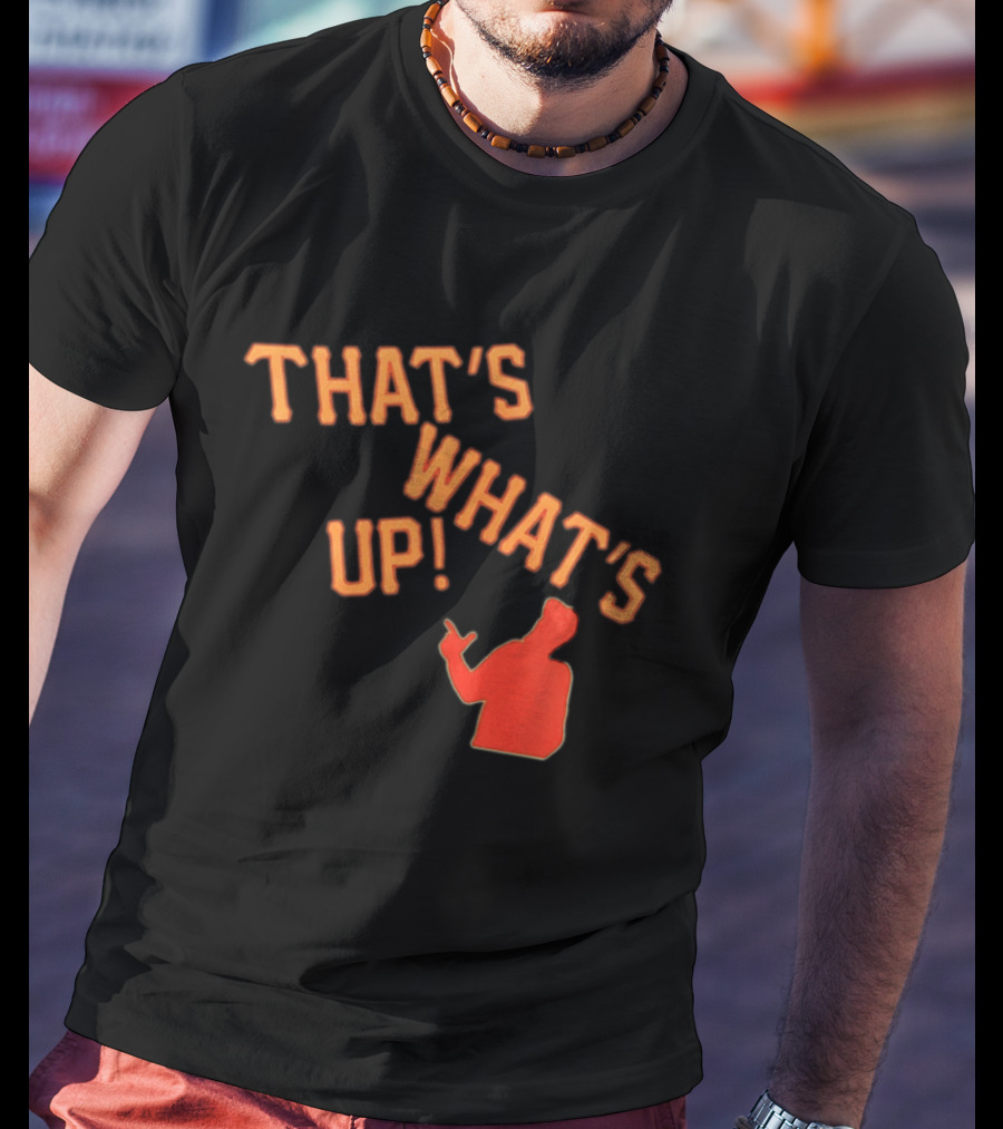 THAT'S WHAT'S UP Gesture T-Shirt