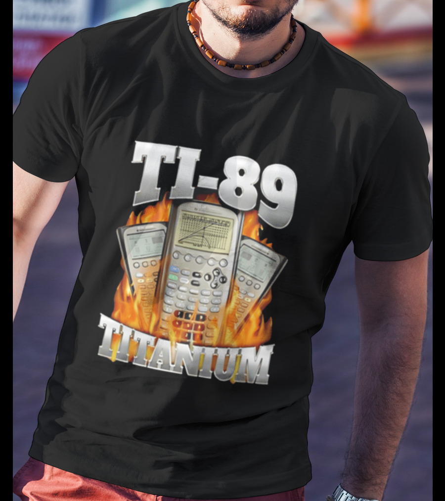 TI 89 Titanium Calculator With Graphing Flames T-Shirt