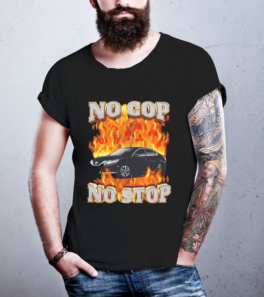No Cop No Stop Car On Fire Flames With Black Sedan T-Shirt