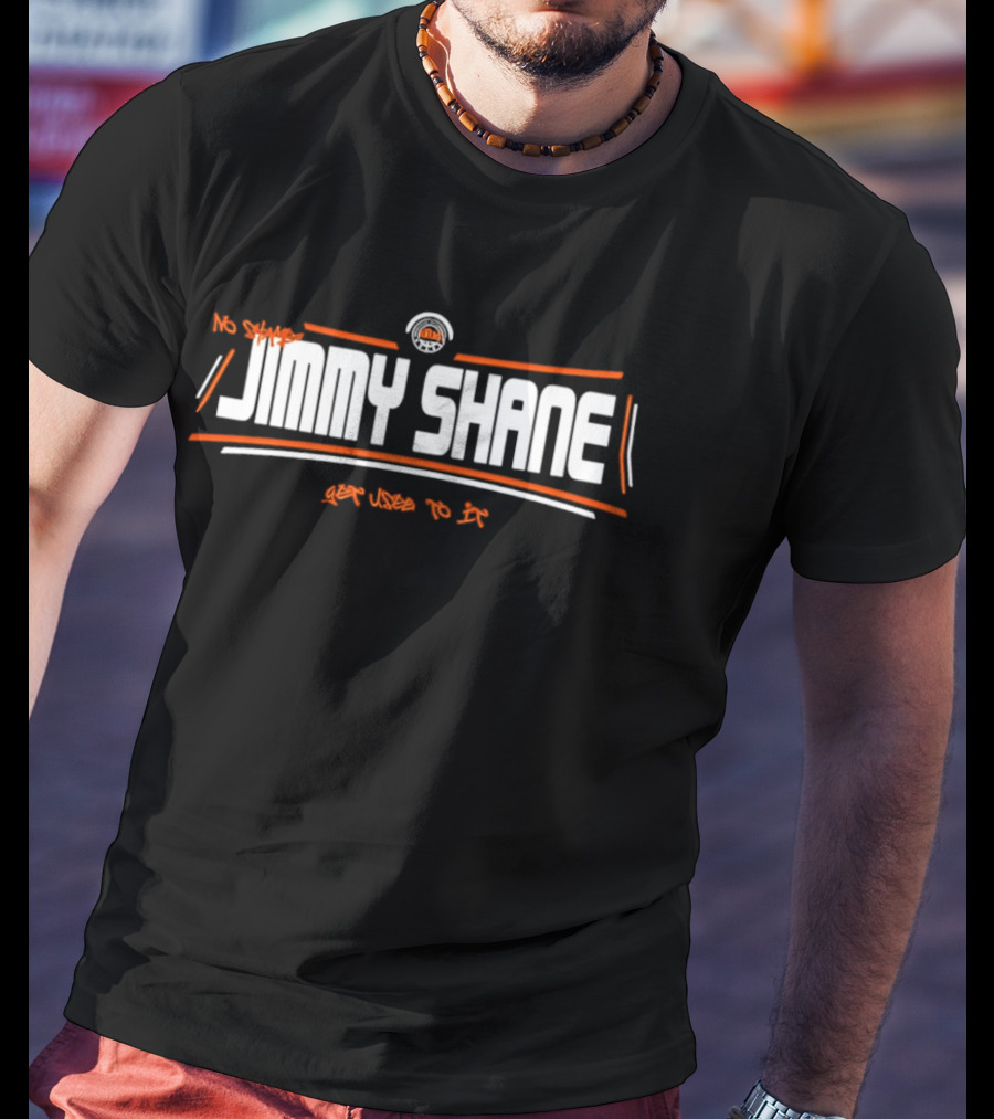 Jimmy Shane No Shame Get Used To It T-Shirt