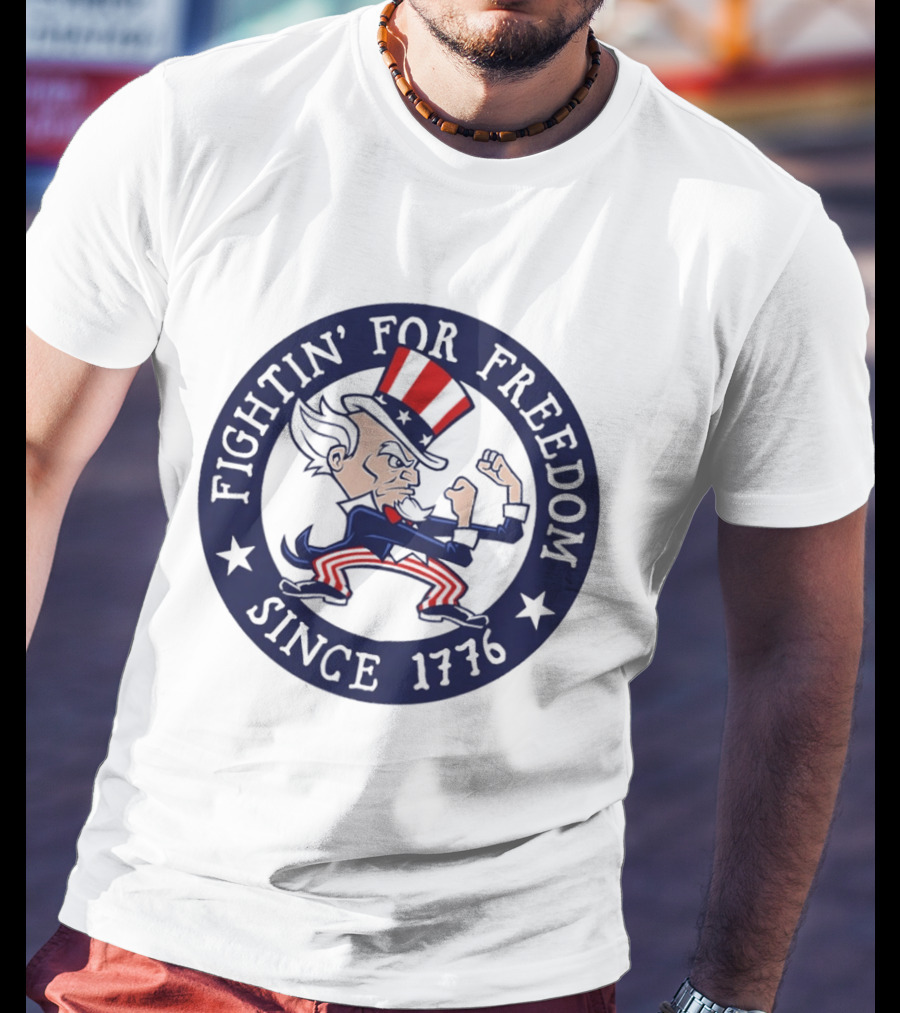 Fightin' For Freedom Since 1776 Uncle Sam T-Shirt