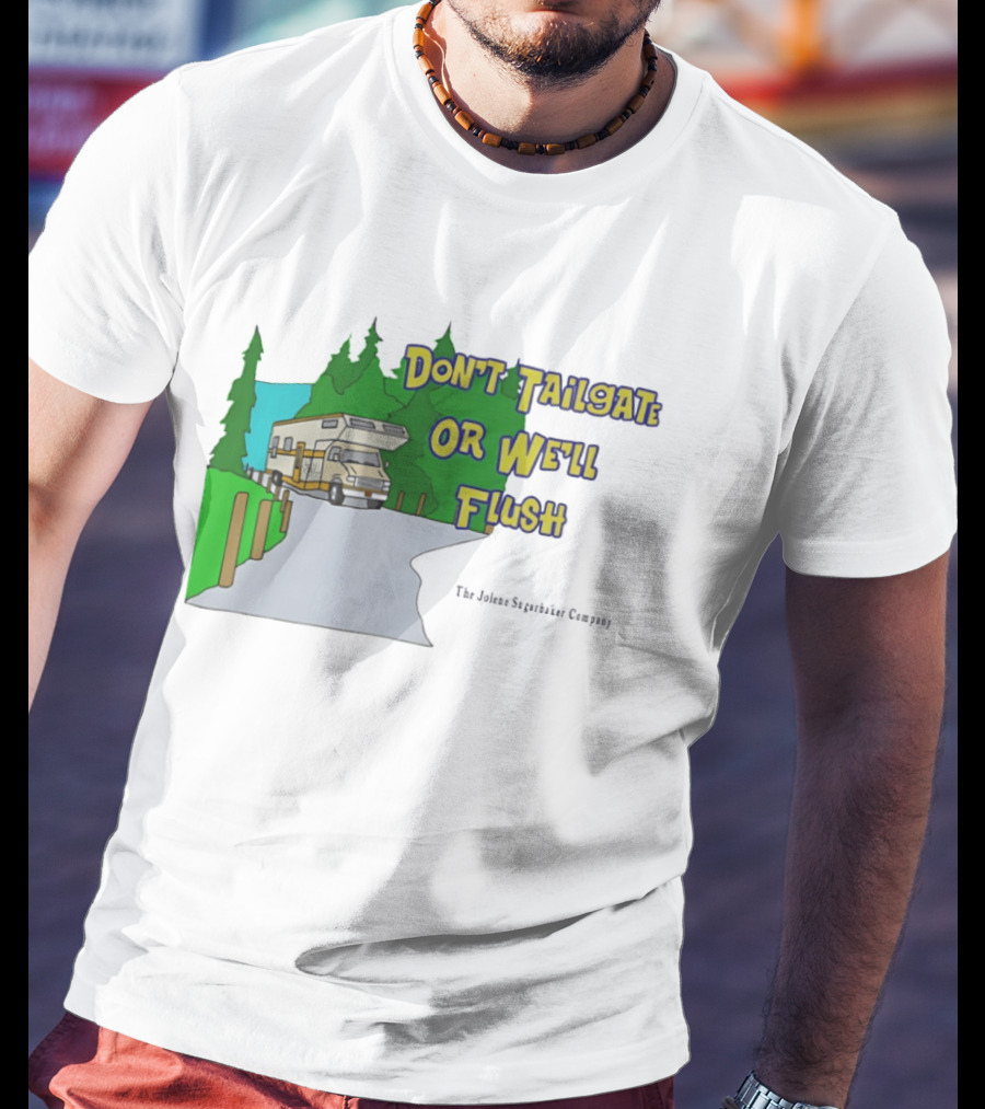 Ron Witwicky's Don't Tailgate Or We'll Flush The Jollyon Septoborizer Company T-Shirt