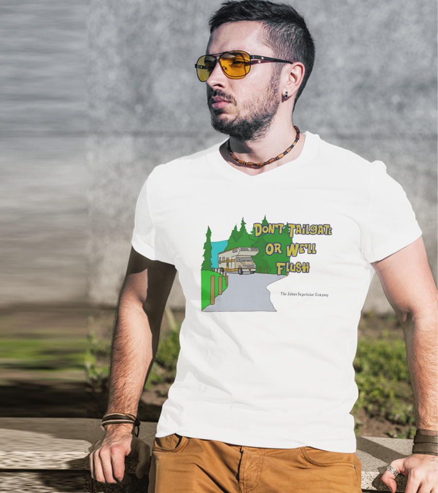 Ron Witwicky's Don't Tailgate Or We'll Flush The Jollyon Septoborizer Company T-Shirt