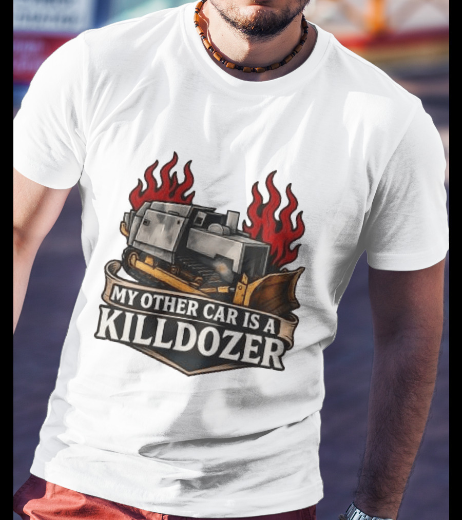Marvin Heemeyer Killdozer My Other Car Is A Killdozer Bulldozer Flames T-Shirt