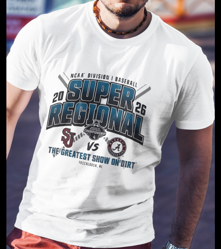 NCAA Division I Baseball 2026 Super Regional St Johns Vs Alabama The Greatest Show On Dirt Tuscaloosa AL T-Shirt