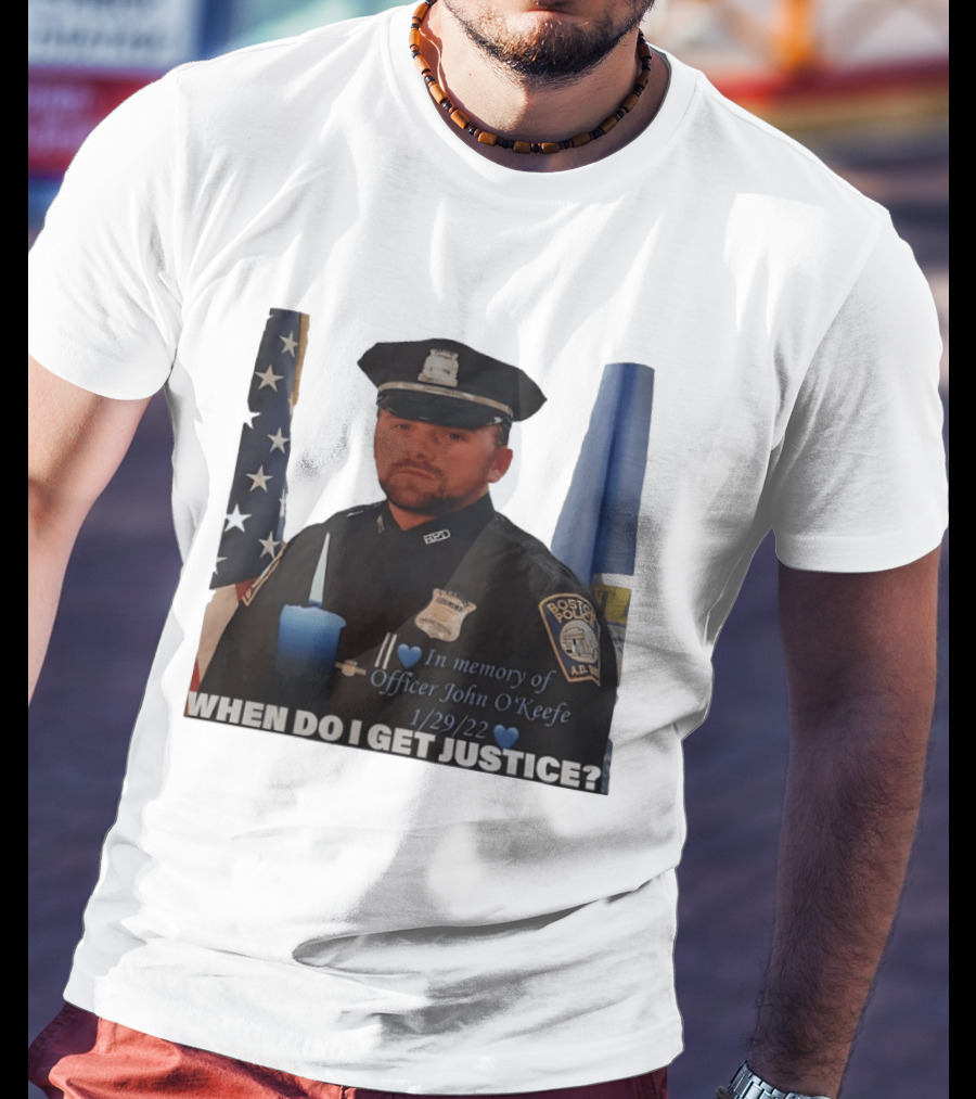In Memory Of Officer John O'Keefe Boston Police When Do I Get Justice 1/29/22 T-Shirt