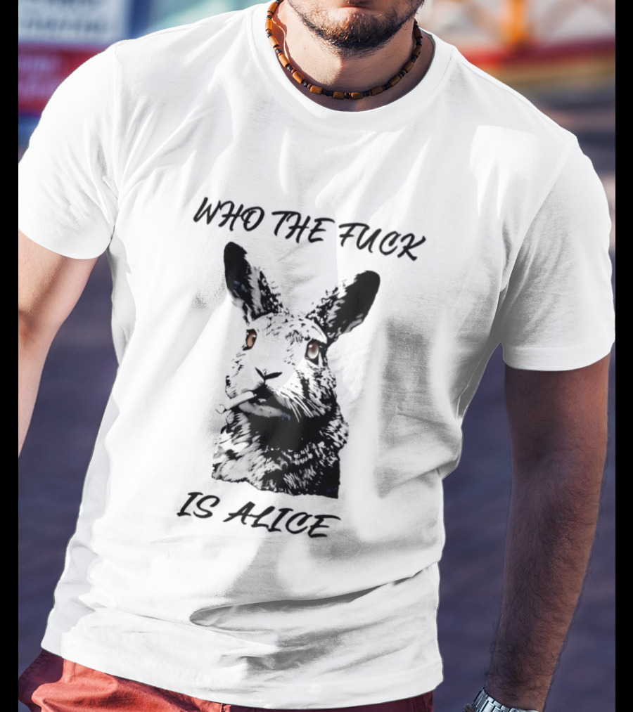 Who The Fuck Is Alice Rabbit Smoking A Cigarette T-Shirt