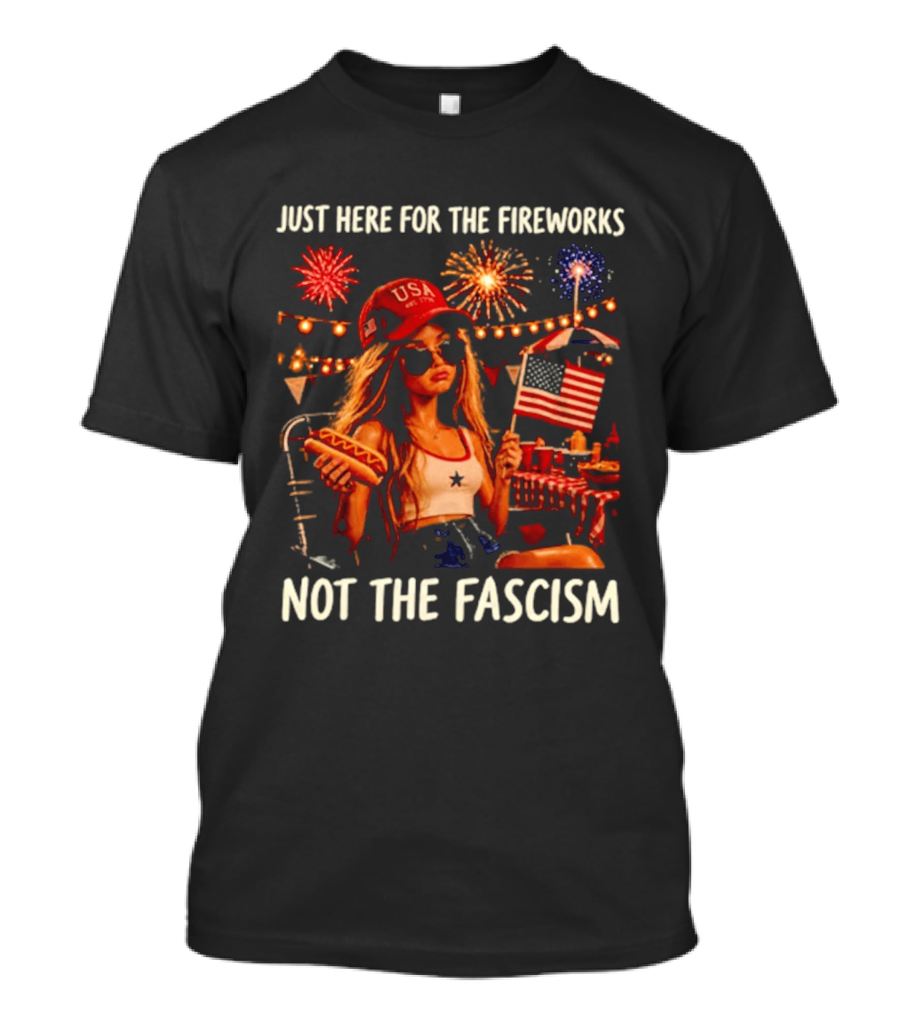 Just Here For The Fireworks Not The Fascism USA Hat Barbie Doll With Hot Dog And American Flag T-Shirt