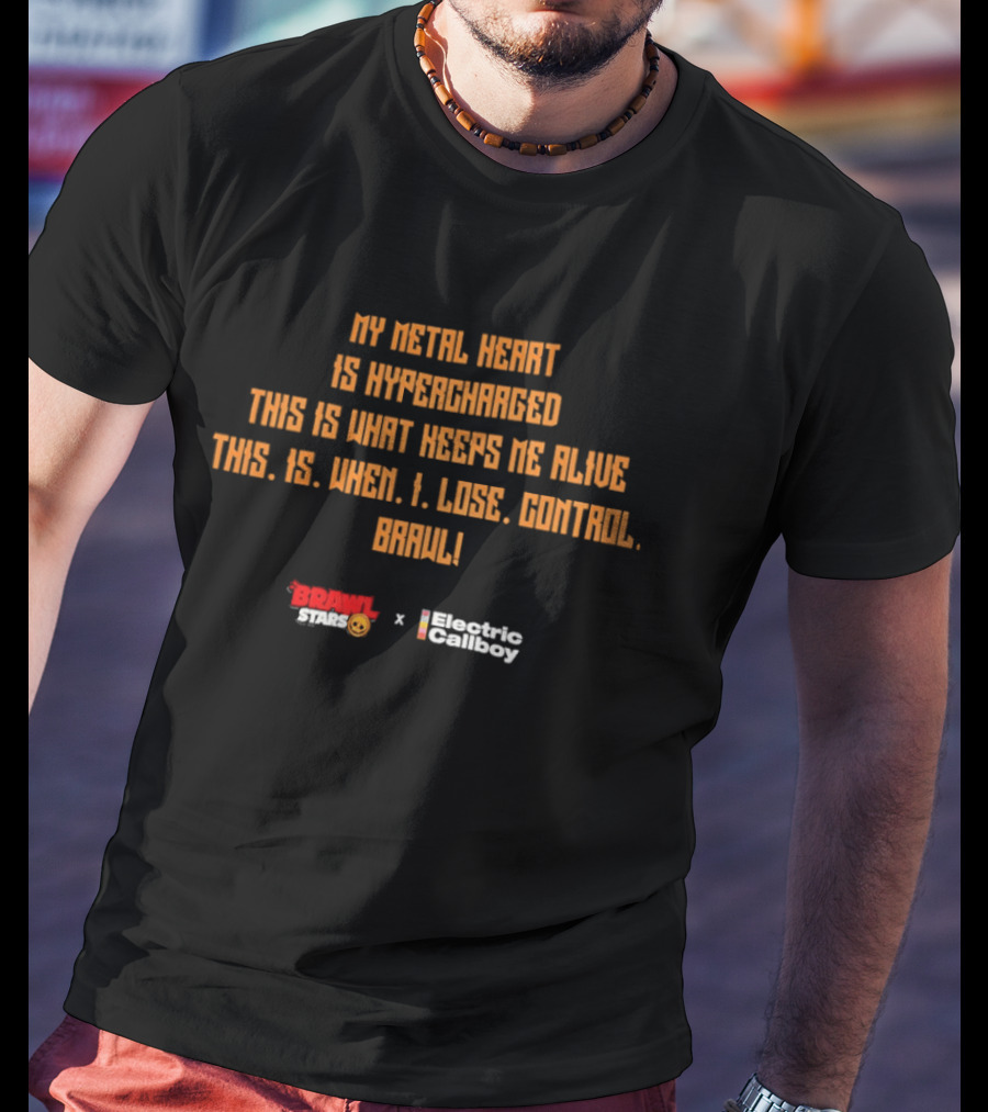 Brawl Stars X Electric Callboy My Metal Heart Is Hypercharged This Is Where I Lose Control T-Shirt
