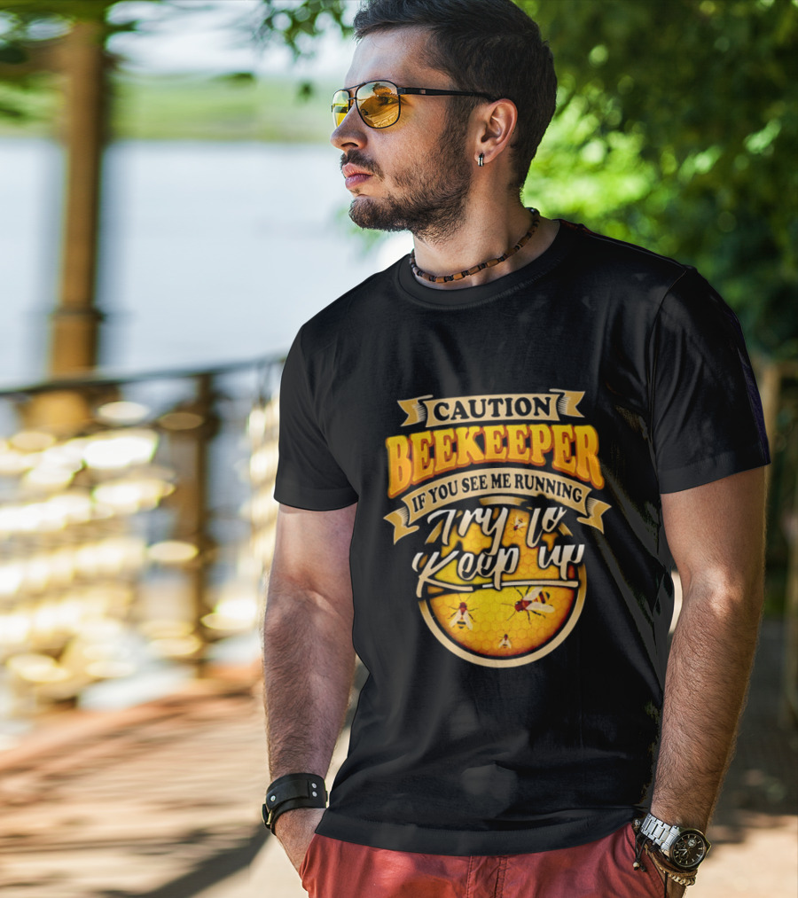 Caution Beekeeper If You See Me Running Try To Keep Up Bees Honeycomb T-Shirt