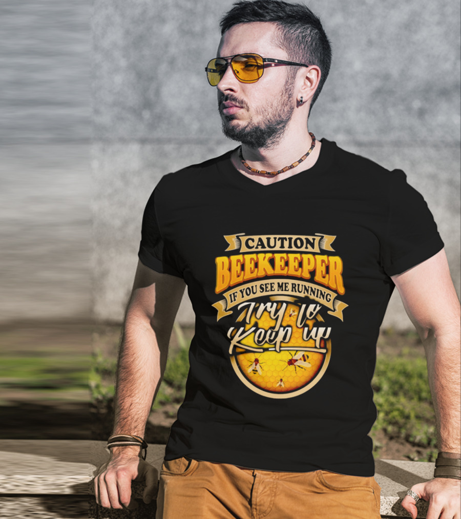 Caution Beekeeper If You See Me Running Try To Keep Up Bees Honeycomb T-Shirt