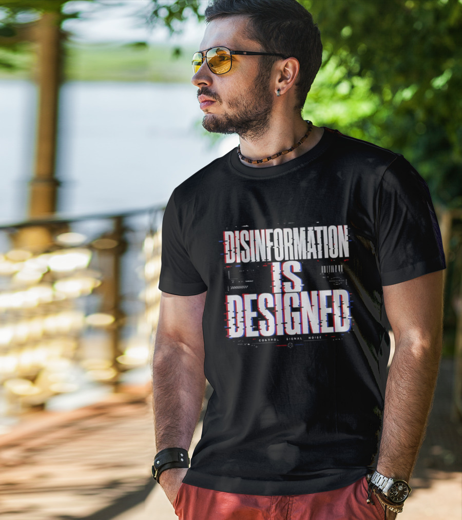 Disinformation Is Designed Control Signal Noise T-Shirt