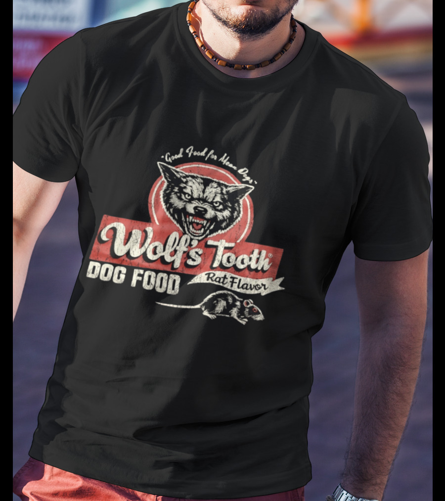 Good Food For Mean Dogs Wolf's Tooth Rat Flavor Dog Food T-Shirt