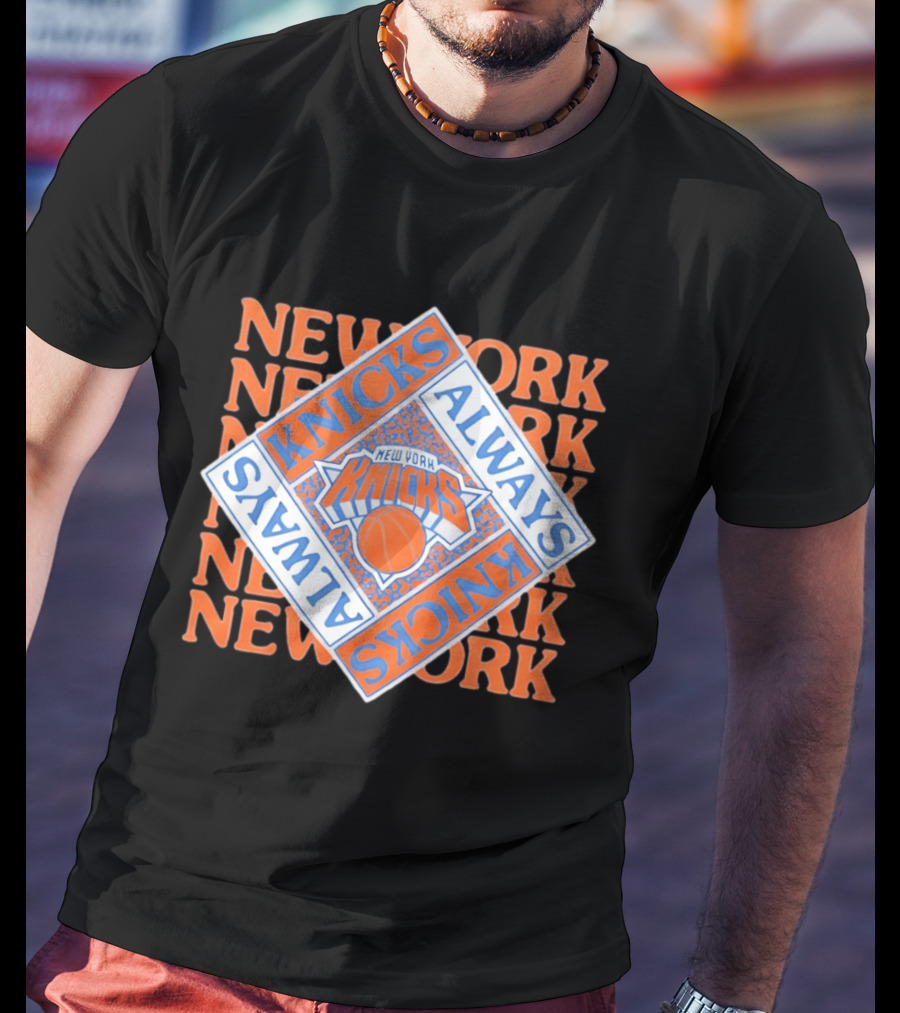 New York Knicks Always Knicks Basketball Team Spirit T-Shirt