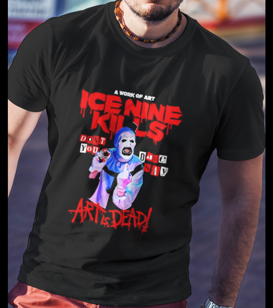 Ice Nine Kills Do You Dare Art Is Dead Clown Horror 2026 T-Shirt