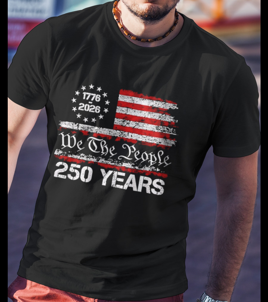 We The People 1776 2026 Flag United States 250 Years Anniversary T-Shirt