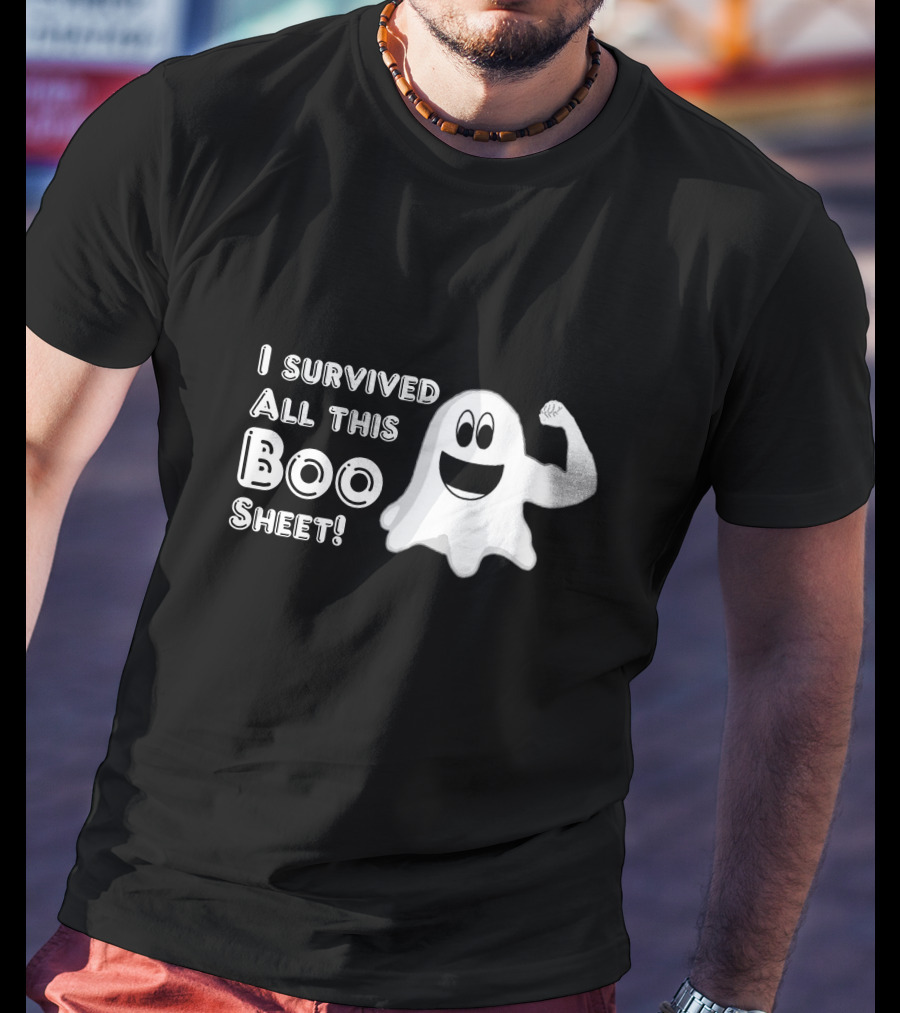 I Survived All This Boo Sheet Ghost Humor T-Shirt