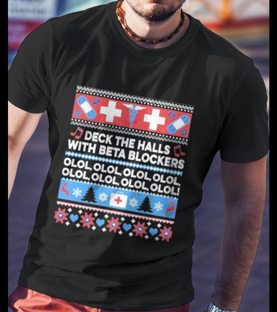 Deck The Halls With Beta Blockers Christmas OLOL OLOL OLOL T-Shirt