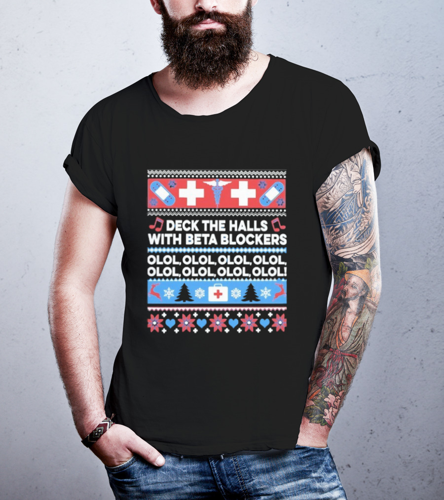 Deck The Halls With Beta Blockers Christmas OLOL OLOL OLOL T-Shirt