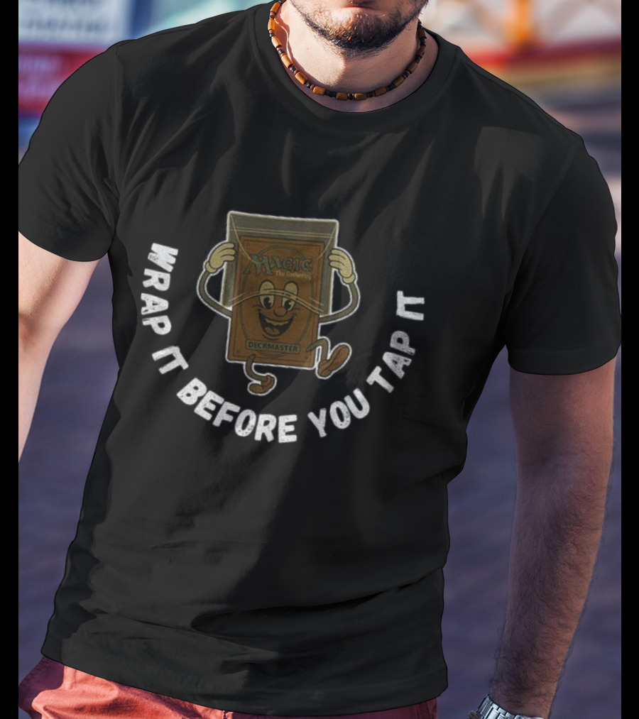 Magic The Gathering Wrap It Before You Tap It Deckmaster T-Shirt