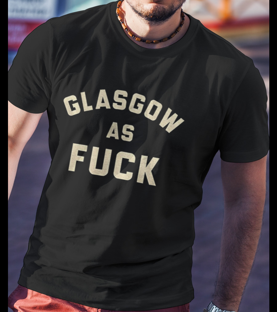 Glasgow As Fuck Bold Statement Urban Identity T-Shirt