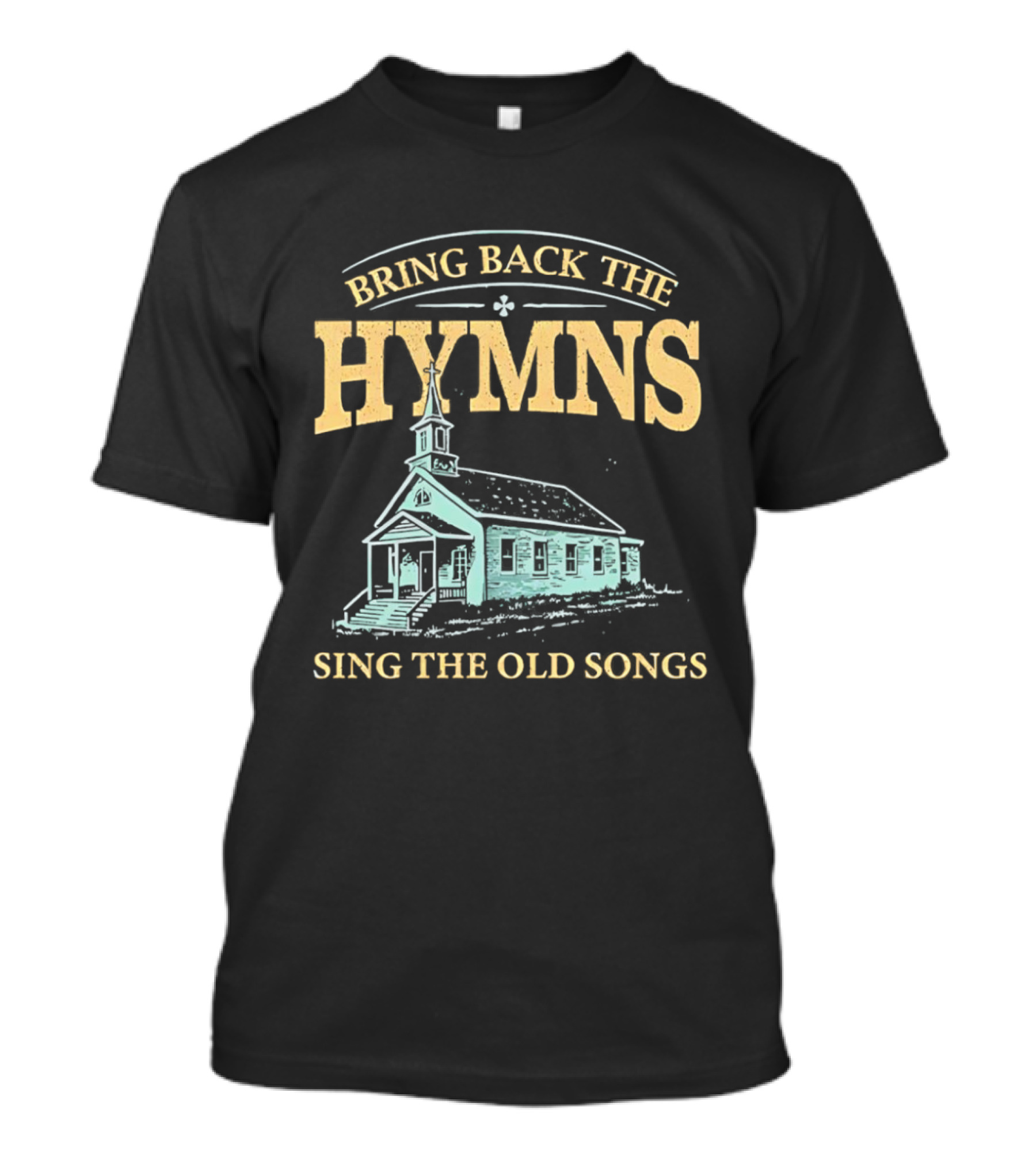 Bring Back The Hymns Sing The Old Songs Church Scenery T-Shirt