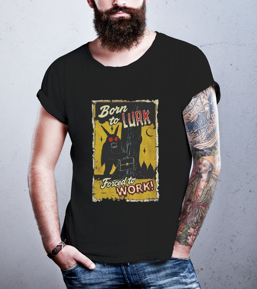 Born To Lurk Forced To Work Mothman Horror Movie Halloween T-Shirt