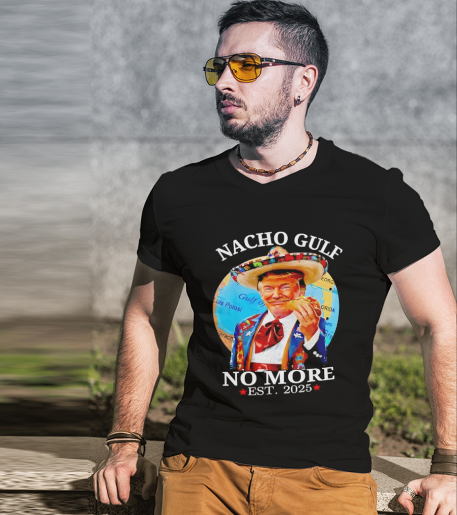 Nacho Gulf No More Trump Sombrero Taco 2025 T-Shirt
