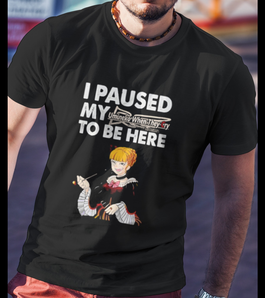 Umineko I Paused My When They Cry To Be Here Anime Character T-Shirt