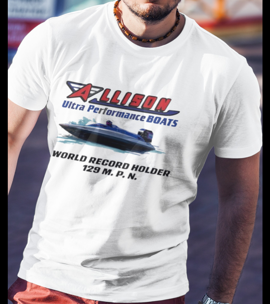 Allison Ultra Performance Boats World Record Holder 129 M.P.H. T-Shirt