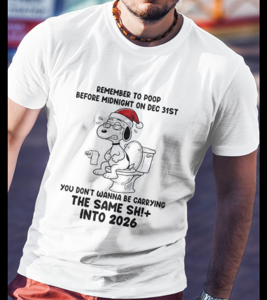 Snoopy Remember To Poop Before Midnight On Dec 31st Santa Hat Toilet Humor 2026 T-Shirt